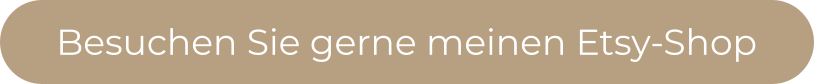 Besuchen Sie gerne meinen Etsy-Shop